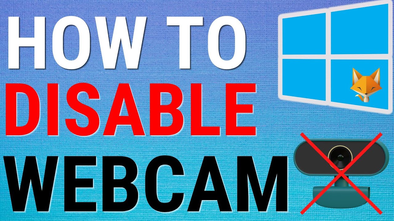 How to Disable Webcam in Windows Permanently